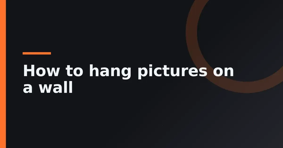 Picture hanging: height, spacing and the tools you need