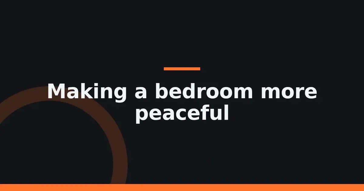 Making a bedroom more peaceful