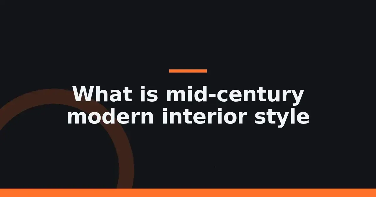 Mid-century modern style: five ideas for a calmer, warmer home